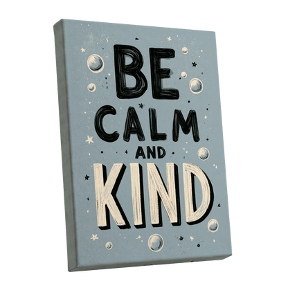 Be Calm and Kind, gray, black, beige minimalist wall art shown as a stretched canvas wall art