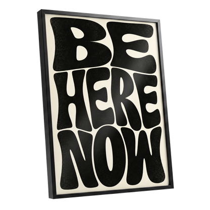Be Here Now, black, beige minimalist wall art shown as a black framed poster wall art print