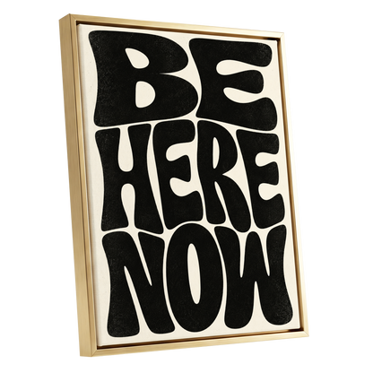 Be Here Now, black, beige minimalist wall art shown as a gold framed canvas wall art
