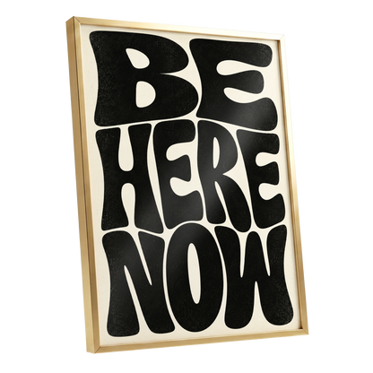Be Here Now, black, beige minimalist wall art shown as a gold framed poster wall art print