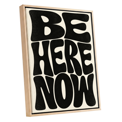 Be Here Now, black, beige minimalist wall art shown as a oak framed canvas wall art