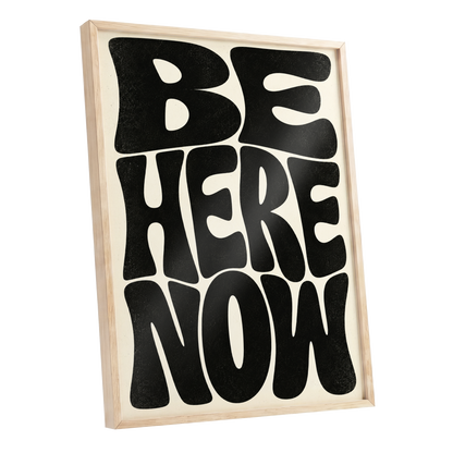 Be Here Now, black, beige minimalist wall art shown as a oak framed poster wall art print