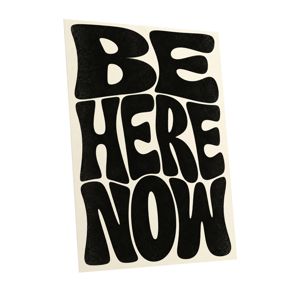 Be Here Now, black, beige minimalist wall art shown as a unframed poster wall art print