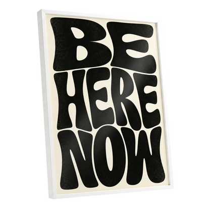 Be Here Now, black, beige minimalist wall art shown as a white framed poster wall art print