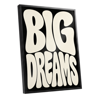 Big Dreams Bold Type, black, beige minimalist wall art shown as a black framed poster wall art print
