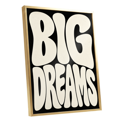 Big Dreams Bold Type, black, beige minimalist wall art shown as a gold framed poster wall art print