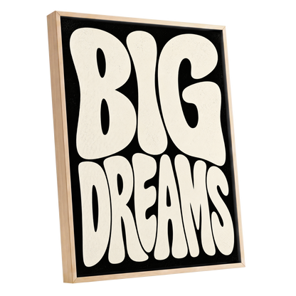 Big Dreams Bold Type, black, beige minimalist wall art shown as a oak framed canvas wall art