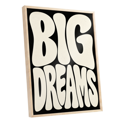 Big Dreams Bold Type, black, beige minimalist wall art shown as a oak framed poster wall art print