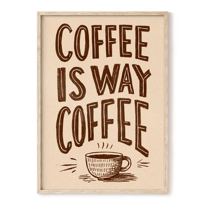 Coffee Is the Way, beige, brown, white minimalist wall art, front artwork view