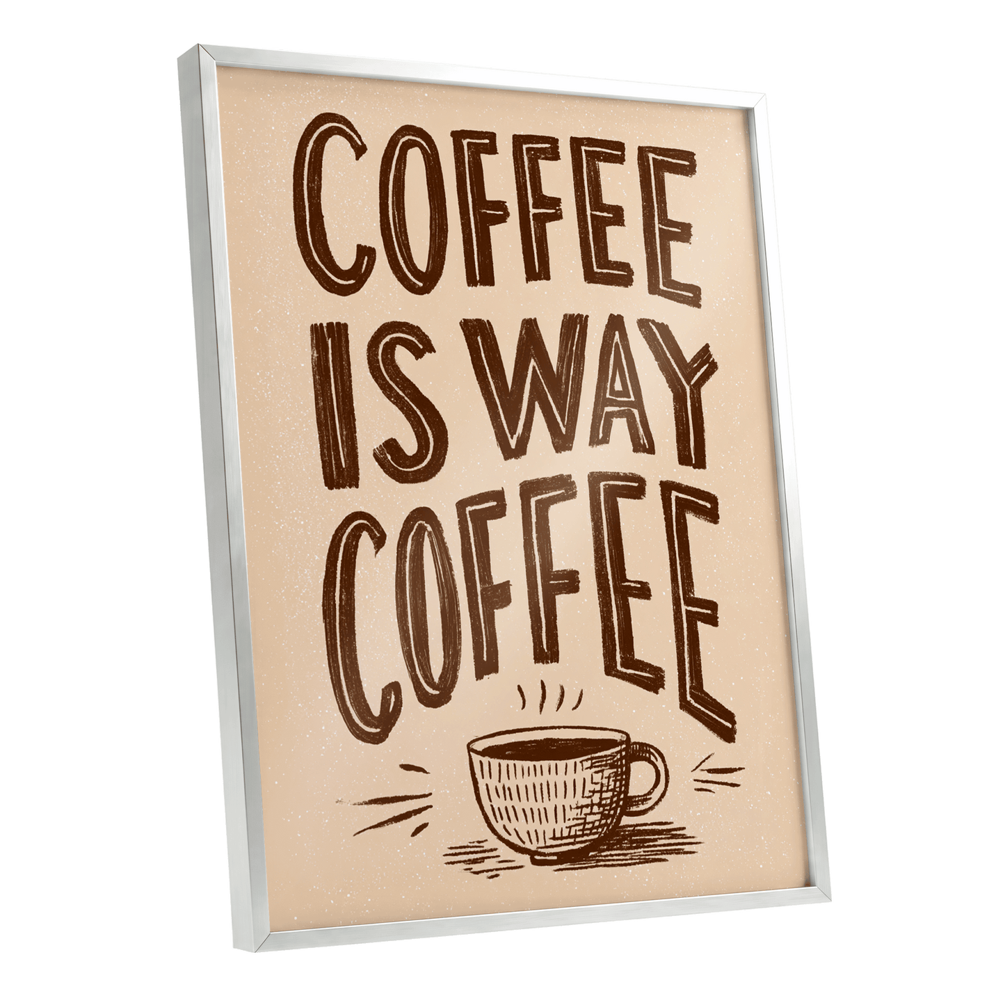 Coffee Is the Way, beige, brown, white minimalist wall art shown as a silver framed poster wall art print