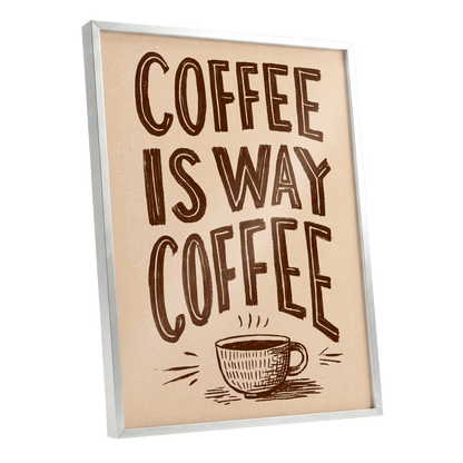 Coffee Is the Way, beige, brown, white minimalist wall art shown as a silver framed poster wall art print