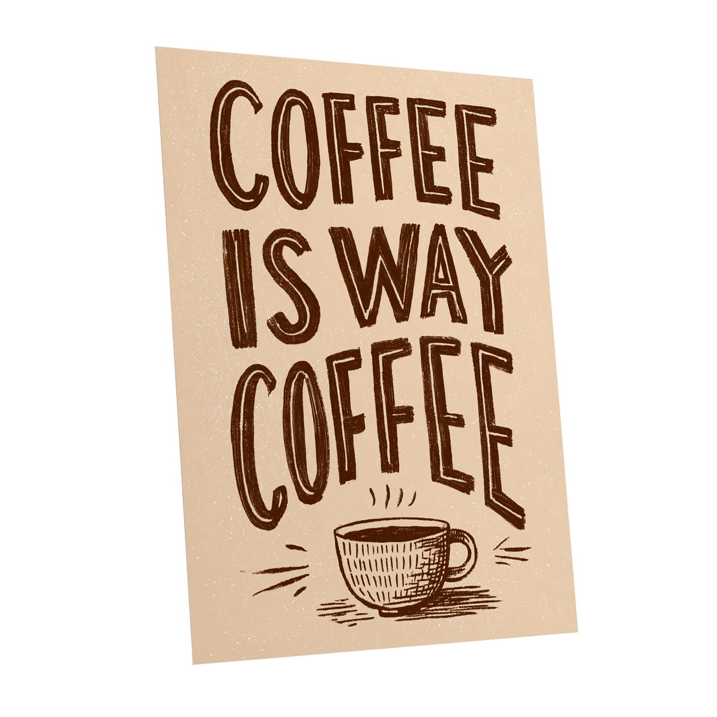 Coffee Is the Way, beige, brown, white minimalist wall art shown as a unframed poster wall art print