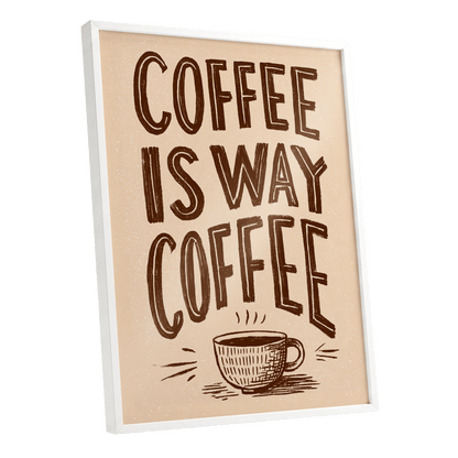 Coffee Is the Way, beige, brown, white minimalist wall art shown as a white framed poster wall art print