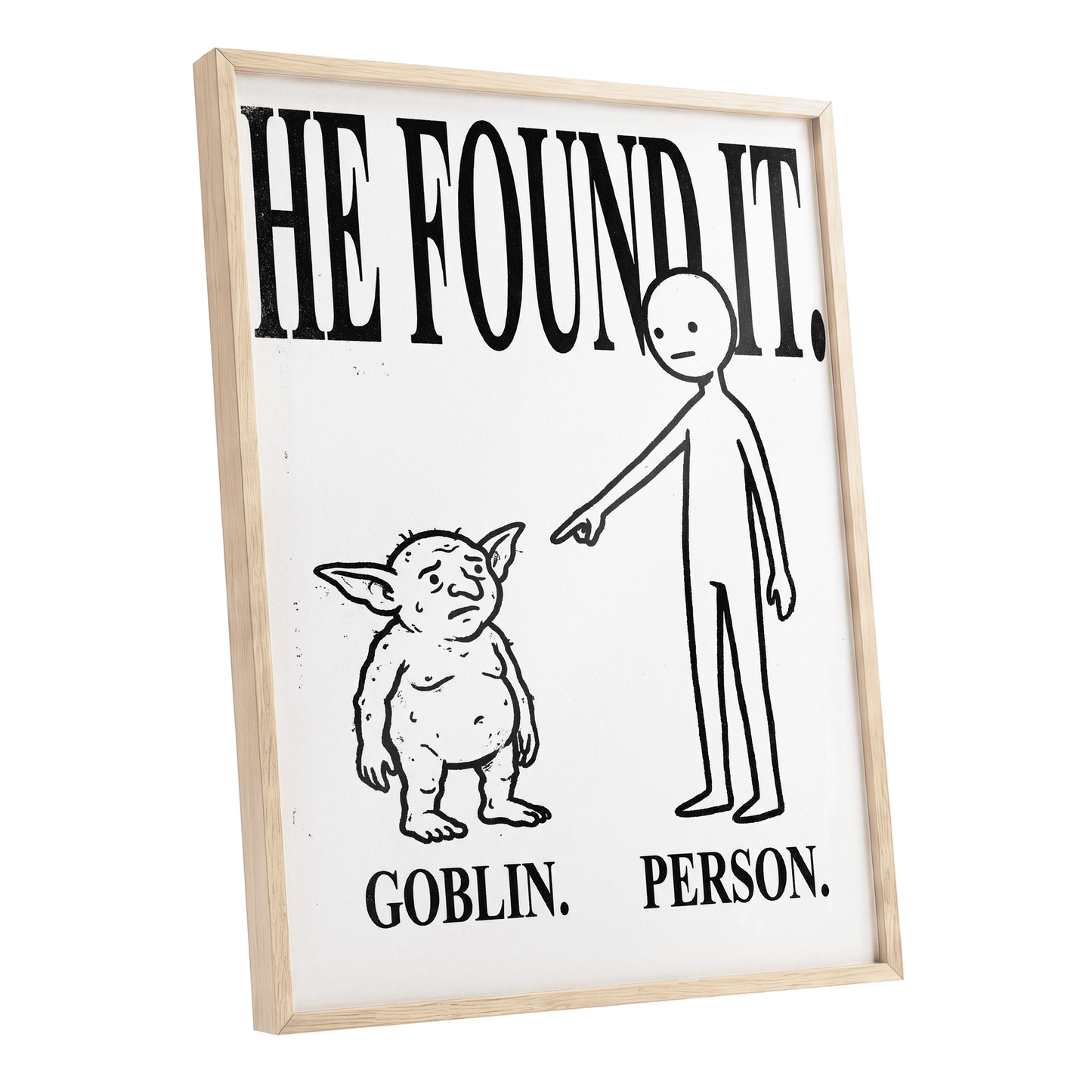 Goblin Found, black, white, beige minimalist wall art shown as a oak framed poster wall art print