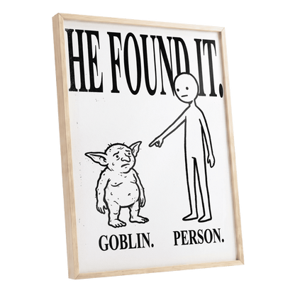 Goblin Found, black, white, beige minimalist wall art shown as a oak framed poster wall art print