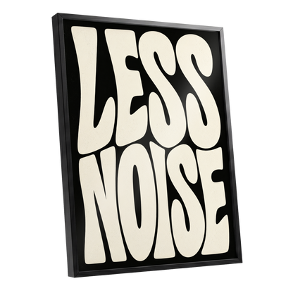 Less Noise, black, beige minimalist wall art shown as a black framed poster wall art print