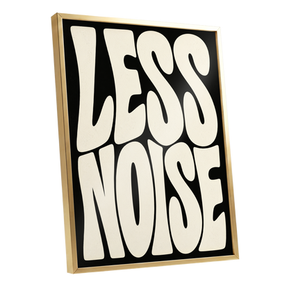 Less Noise, black, beige minimalist wall art shown as a gold framed poster wall art print