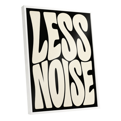 Less Noise, black, beige minimalist wall art shown as a white framed poster wall art print