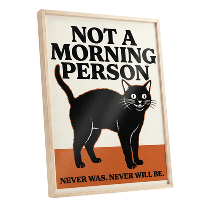Never a Morning Person, black, beige, orange nature wall art shown as a oak framed poster wall art print