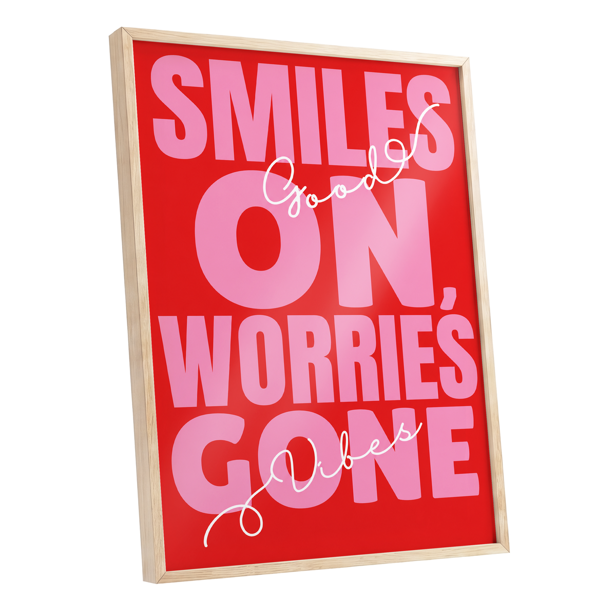 Smiles On, Worries Gone, red, pink, white minimalist wall art shown as a oak framed poster wall art print