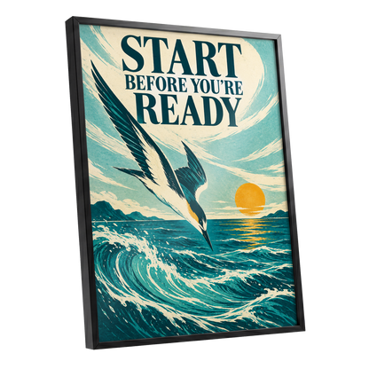 Start Before Ready, blue, beige, orange nature wall art shown as a black framed poster wall art print