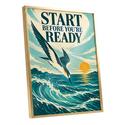 Start Before Ready, blue, beige, orange nature wall art shown as a gold framed poster wall art print