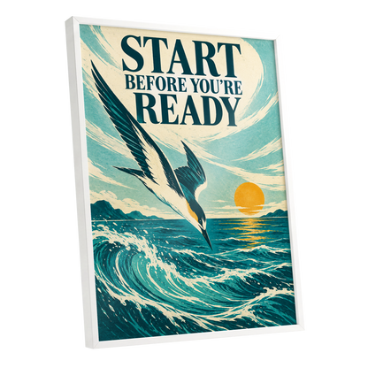 Start Before Ready, blue, beige, orange nature wall art shown as a white framed poster wall art print